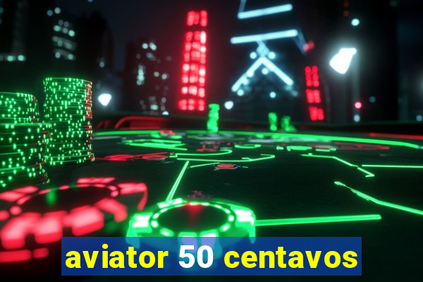 aviator 50 centavos